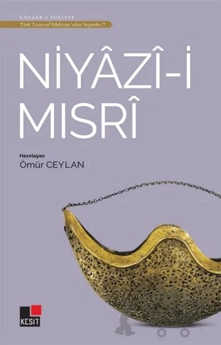 Niyazi-i Mısri - Türk Tasavvuf Edebiyatı'ndan Seçmeler 7 – Ömür Ceylan – Kesit Yayınları kitap kapağı