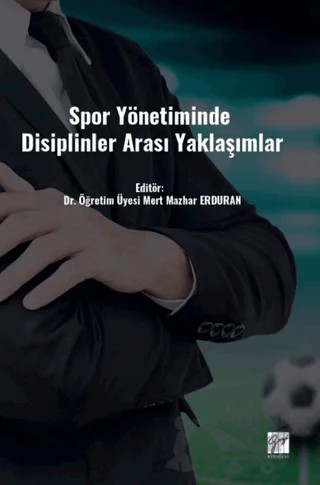 Spor Yönetiminde Disiplinler Arası Yaklaşımlar – Kolektif – Gazi Kitabevi kitap kapağı