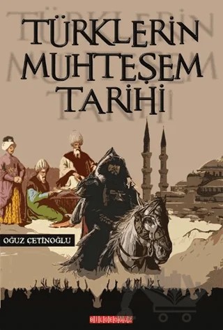 Türklerin Muhteşem Tarihi – Oğuz Çetinoğlu – Bilgeoğuz Yayınları kitap kapağı