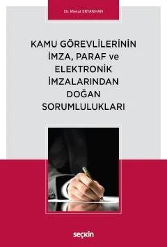 Kamu Görevlilerinin İmza, Paraf ve Elektronik İmzalarından Doğan Sorumlulukları – Mesut Ertanhan – Seçkin Yayıncılık kitap kapağı