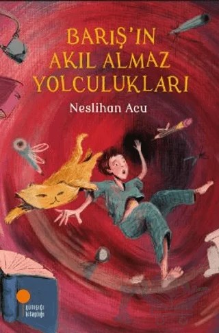Barış’ın Akıl Almaz Yolculukları – Neslihan Acu – Günışığı Kitaplığı kitap kapağı
