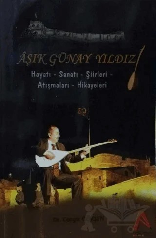 Aşık Günay Yıldız Hayatı, Sanatı, Şiirleri, Atışmaları, Hikayeleri – Cengiz Gökşen – Akademisyen Kitabevi kitap kapağı