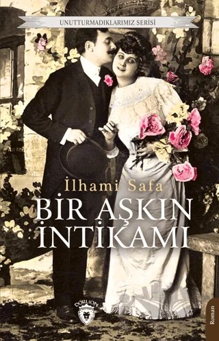 Bir Aşkın İntikamı – İlhami Safa – Dorlion Yayınları kitap kapağı