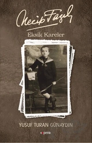 Necip Fazıl - Eksik Kareler – Yusuf Turan Günaydın – Kopernik Kitap kitap kapağı