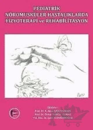Pediatrik Nöromusküler Hastalıklarda Fizyoterapi ve Rehabilitasyon – Ayşe Karaduman – Pelikan Tıp Teknik Yayıncılık kitap kapağı