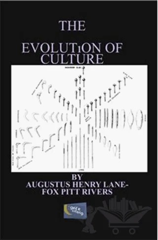 The Evolution of Culture – Augustus Henry Lane, Fox Pitt Rivers – Gece Kitaplığı kitap kapağı
