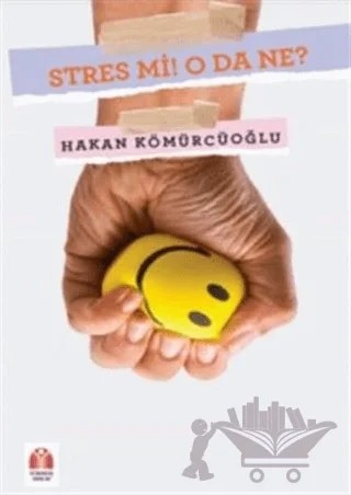 Stres Mi! O Da Ne? – Hakan Kömürcüoğlu – Yükseliş Yayınları kitap kapağı