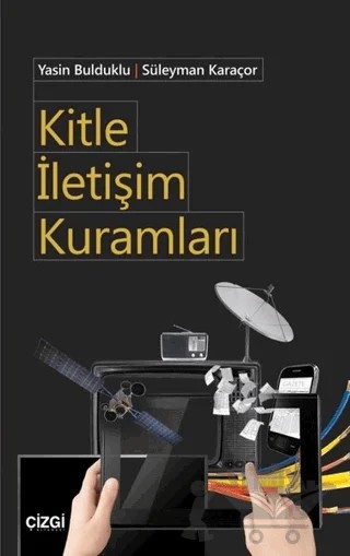 Kitle İletişim Kuramları – Süleyman Karaçor, Yasin Bulduklu – Çizgi Kitabevi Yayınları kitap kapağı
