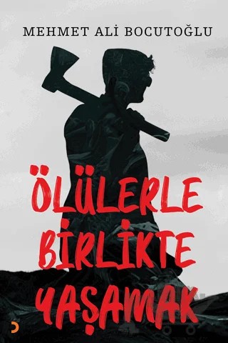 Ölülerle Birlikte Yaşamak – Mehmet Ali Bocutoğlu – Cinius Yayınları kitap kapağı