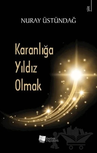 Karanlığa Yıldız Olmak – Nuray Üstündağ – Karina Yayınevi kitap kapağı