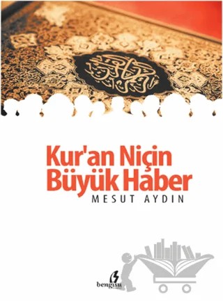 Kur'an Niçin Büyük Haber – Mesut Aydın – Bengisu Yayınları kitap kapağı