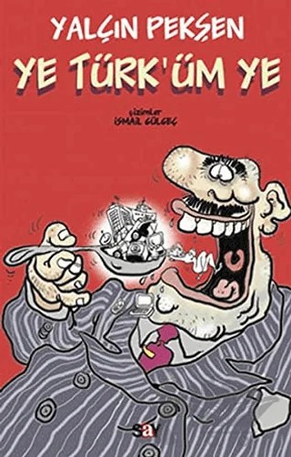Ye Türk’üm Ye – Yalçın Pekşen – Say Yayınları kitap kapağı