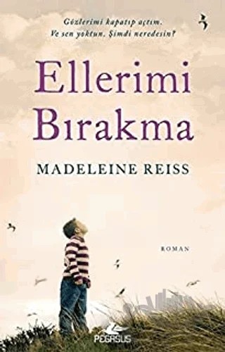 Ellerimi Bırakma – Madeleine Reiss – Pegasus Yayınları kitap kapağı