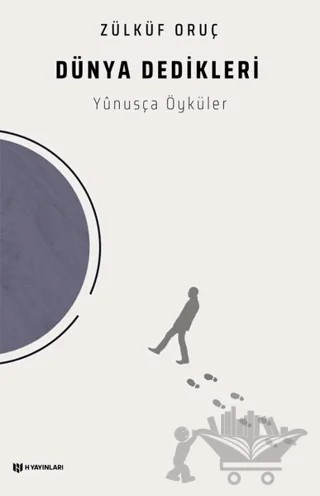 Dünya Dedikleri - Yunusça Öyküler – Zülküf Oruç – H Yayınları kitap kapağı
