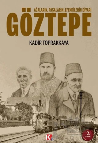Ağaların, Paşaların, Efendilerin Diyarı Göztepe – Kadir Toprakkaya – K-İletişim Yayınları kitap kapağı