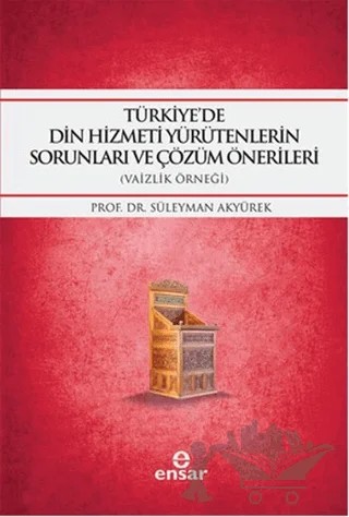 Türkiye'de Din Hizmeti Yürütenlerin Sorunları ve Çözüm Önerileri – Süleyman Akyürek – Ensar Neşriyat kitap kapağı