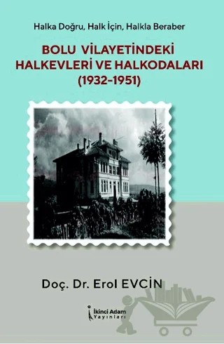 Bolu Vilayetindeki Halkevleri Ve Halkodaları (1932-1951) – Erol Evcin – İkinci Adam Yayınları kitap kapağı