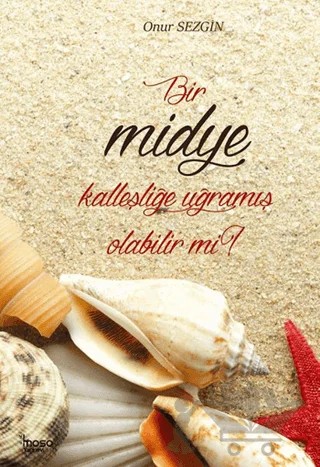Bir Midye Kalleşliğe Uğramış Olabilir mi? – Onur Sezgin – Moso Yayınevi kitap kapağı