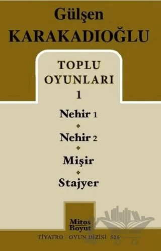 Toplu Oyunları - 1 : Nehir 1 - Nehir 2 - Mişir - Stajyer – Gülşen Karakadıoğlu – Mitos Boyut Yayınları kitap kapağı