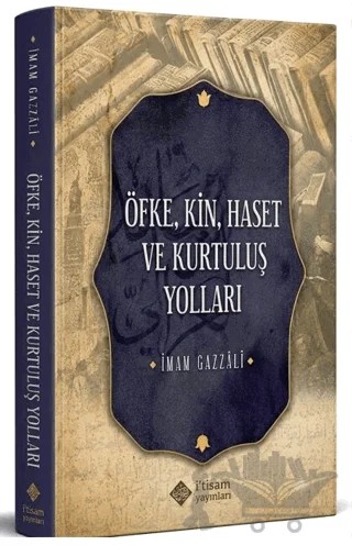 Öfke, Kin, Haset ve Kurtuluş Yolları – İmam Gazali – İtisam Yayınları kitap kapağı