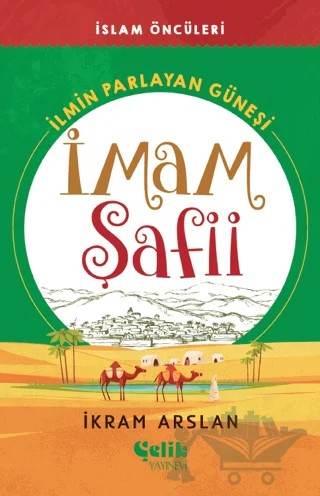 İlmin Parlayan Güneşi İmam Şafii – İkram Arslan – Çelik Yayınevi kitap kapağı