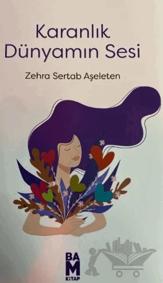 Karanlık Dünyamın Sesi – Zehra Sertab Aşeleten – Bam Kitap kitap kapağı