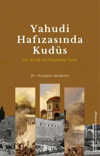 Yahudi Hafızasında Kudüs: Din, Kimlik ve Mücadele Tarihi – Hüseyin Akdemir – DTA Yayıncılık kitap kapağı