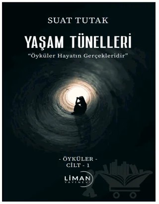Yaşam Tünelleri – Suat Tutak – Liman Yayınevi kitap kapağı