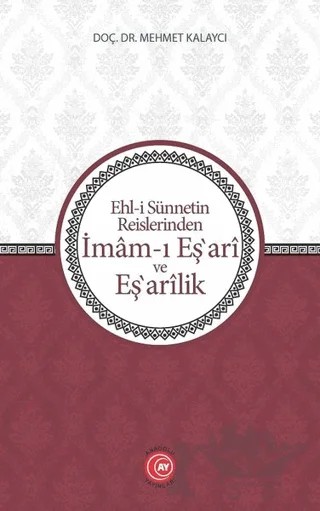 Ehl-i Sünnetin Reislerinden İmam-ı Eş'ari ve Eş'arilik – Mehmet Kalaycı – Anadolu Ay Yayınları kitap kapağı