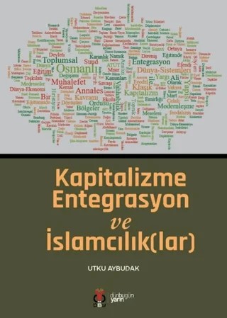 Kapitalizme Entegrasyon ve İslamcılık(lar) – Utku Aybudak – DBY Yayınları kitap kapağı