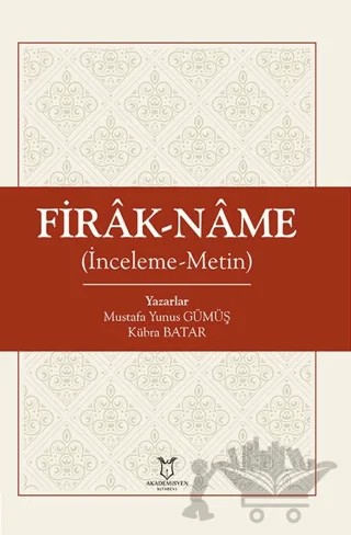 Firâk-nâme İnceleme-Metin – Mustafa Yunus Gümüş, Kübra Batar – Akademisyen Kitabevi kitap kapağı