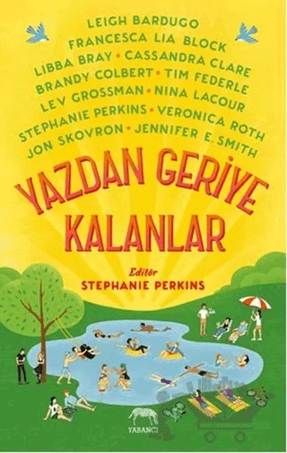 Yazdan Geriye Kalanlar – Brandy Colbert, Cassandra Clare, Francesca Lia Block, Jennifer E. Smith, Jon Skovron, Leigh Bardugo, Lev Grossman, Libba Bray, Nina LaCour, Stephanie Perkins, Tim Federle, Veronica Roth – Yabancı Yayınları kitap kapağı