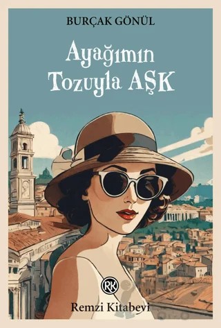 Ayağımın Tozuyla Aşk – Burçak Gönül – Remzi Kitabevi kitap kapağı