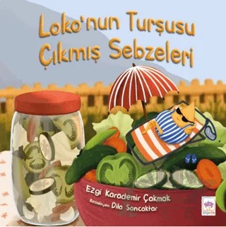 Loko'nun Turşusu Çıkmış Sebzeleri – Ezgi Karademir Çakmak – Ötüken Neşriyat kitap kapağı