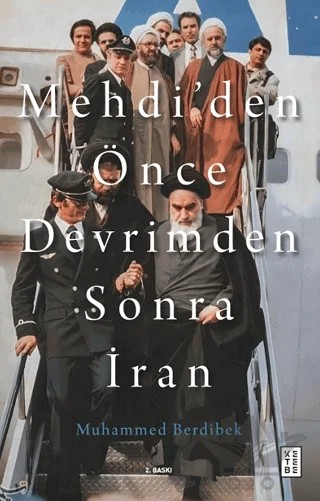 Mehdi’den Önce Devrimden Sonra İran – Muhammed Berdibek – Ketebe Yayınları kitap kapağı