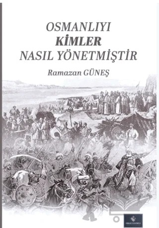 Osmanlıyı Kimler Nasıl Yönetmiştir – Ramazan Güneş – Fırad Yayınları kitap kapağı