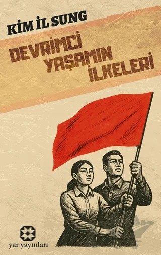 Devrimci Yaşamın İlkeleri – Kim İl Sung – Yar Yayınları kitap kapağı