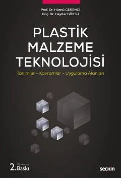 Plastik Malzeme Teknolojisi Tanımlar – Kavramlar – Uygulama Alanları – Hüsnü Gerengi, Haydar Göksu – Seçkin Yayıncılık kitap kapağı