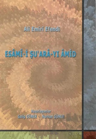 Ali Emiri Efendi - Esami-i Şu'ara-yi Amid – Galip Güner, Nurhan Güner – Art Basın Yayın Hizmetleri kitap kapağı
