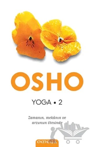 Yoga 2 - Zamanın, Mekanın ve Arzunun Ötesinde – Osho (Bhagwan Shree Rajneesh) – Omega kitap kapağı