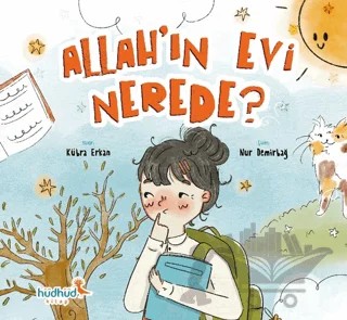 Allah'ın Evi Nerede? – Kübra Erkan – Hüdhüd Kitap kitap kapağı