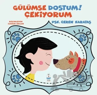 Gülümse Dostum Çekiyorum – Ceren Karataş – Luna Çocuk Yayınları kitap kapağı