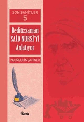 Son Şahitler Bediüzzaman Said Nursi’yi Anlatıyor 5. Kitap – Necmeddin Şahiner – Nesil Yayınları kitap kapağı