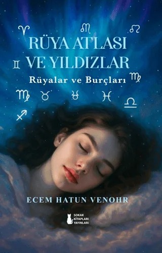 Rüya Atlası ve Yıldızlar - Rüyalar ve Burçları – Ecem Hatun Venohr – Sokak Kitapları Yayınları kitap kapağı