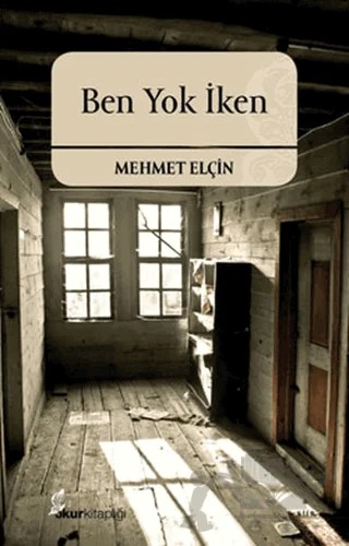 Ben Yok İken – Mehmet Elçin – Okur Kitaplığı kitap kapağı