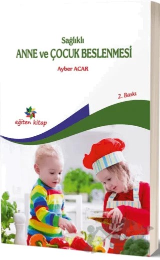 Sağlıklı Anne ve Çocuk Beslenmesi – Ayber Acar – Eğiten Kitap kitap kapağı
