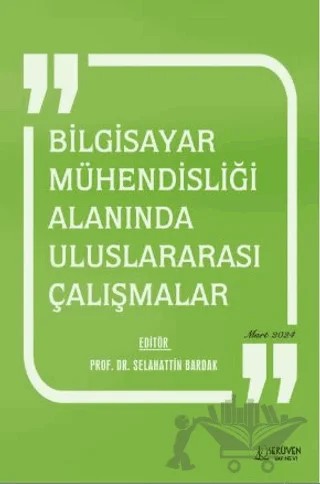 Bilgisayar Mühendisliği Alanında Uluslararası Çalışmalar – Selahattin Bardak – Serüven Yayınevi kitap kapağı