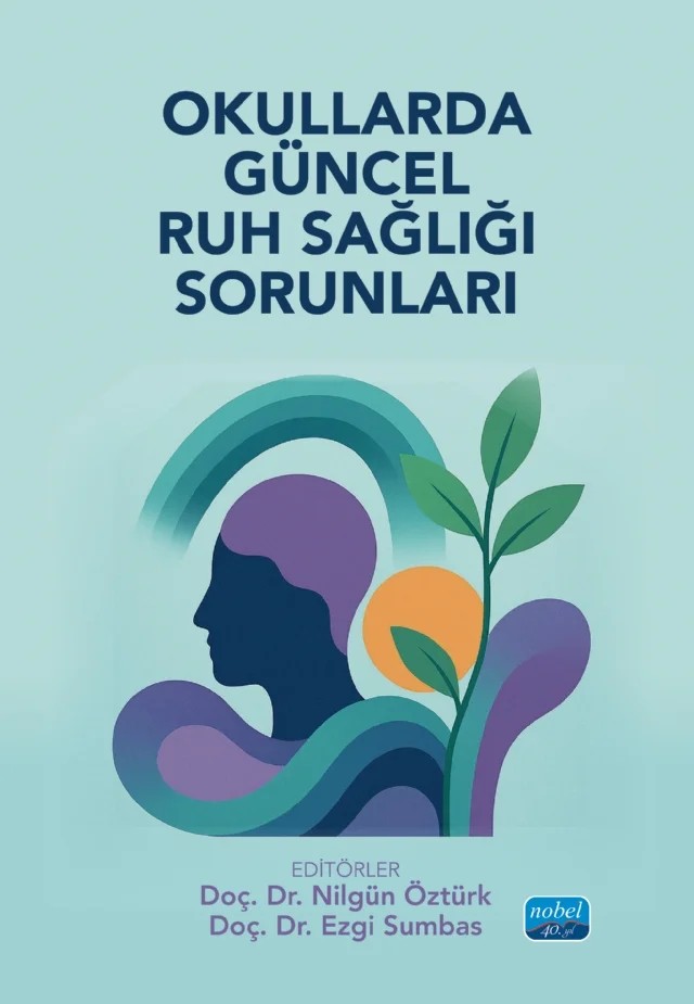 Okullarda Güncel Ruh Sağlığı Sorunları – Burcu Ebru Aydoğdu, Canan Çitil Akyol, Ezgi Sumbas, Fatma Zeynep Saylık, Gülçin Çoban, Hasan Batmaz, Metin Çelik, Nilgün Öztürk, Nuri Erdemir, Oğuzhan Yıldırım, Yağmur Ulusoy Doğmuş – Nobel Akademik Yayıncılık kitap kapağı