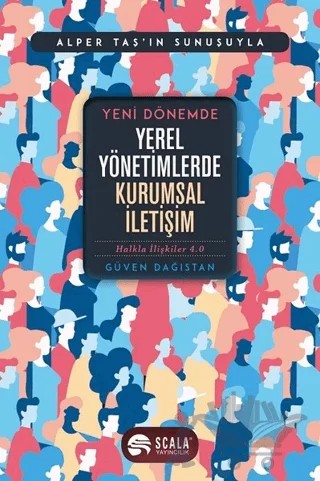 Yeni Dönemde Yerel Yönetimlerde Kurumsal İletişim – Güven Dağıstan – Scala Yayıncılık kitap kapağı