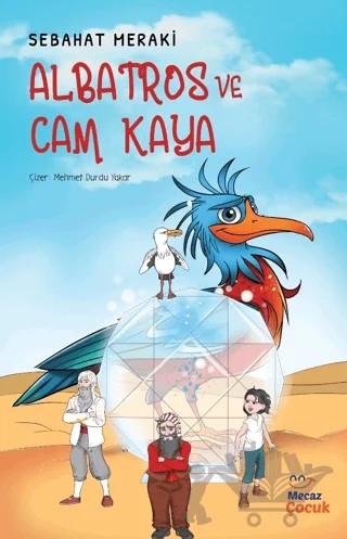 Albatros ve Cam Kaya – Sebahat Meraki – Mecaz Çocuk kitap kapağı
